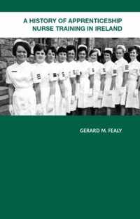 A History of Apprenticeship Nurse Training in Ireland