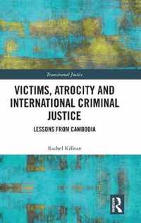 Victims, Atrocity and International Criminal Justice: Lessons from Cambodia