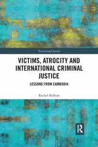 Victims, Atrocity and International Criminal Justice: Lessons from Cambodia