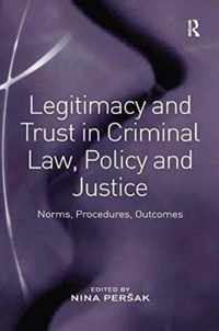 Legitimacy and Trust in Criminal Law, Policy and Justice