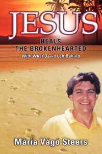 Jesus Heals the Brokenhearted