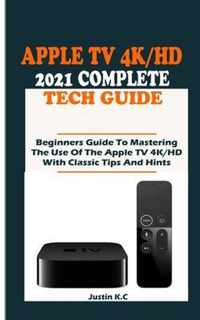 The Apple TV 4k/HD 2021 Complete Tech Guide