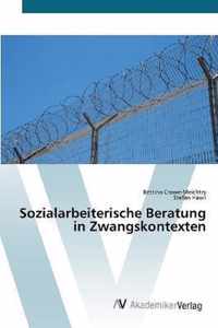 Sozialarbeiterische Beratung in Zwangskontexten