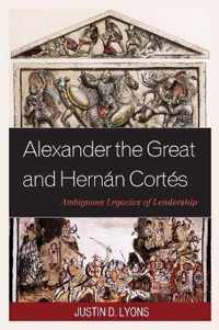 Alexander the Great and Hernan Cortes