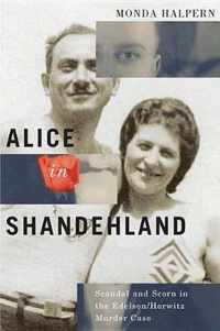 Alice in Shandehland: Scandal and Scorn in the Edelson/Horwitz Murder Case