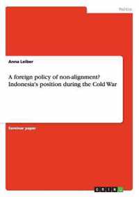 A foreign policy of non-alignment? Indonesia's position during the Cold War