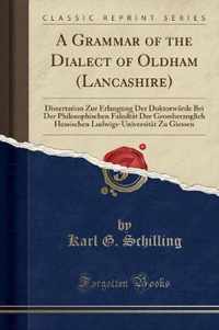 A Grammar of the Dialect of Oldham (Lancashire)