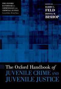 The Oxford Handbook of Juvenile Crime and Juvenile Justice