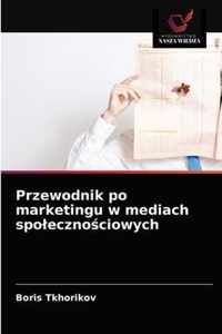 Przewodnik po marketingu w mediach spolecznociowych