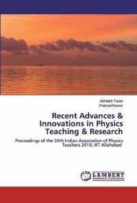 Recent Advances & Innovations in Physics Teaching & Research