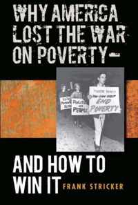 Why America Lost the War on Poverty--And How to Win It