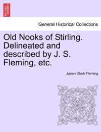 Old Nooks of Stirling. Delineated and Described by J. S. Fleming, Etc.