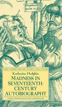 Madness in Seventeenth-Century Autobiography