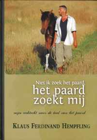 Niet ik zoek het paard, het paard zoekt mij