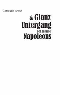 Glanz und Untergang der Familie Napoleons