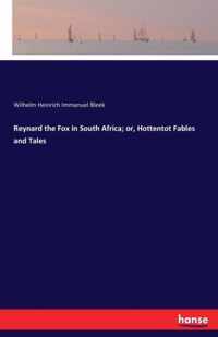 Reynard the Fox in South Africa; or, Hottentot Fables and Tales