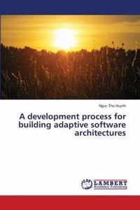 A development process for building adaptive software architectures