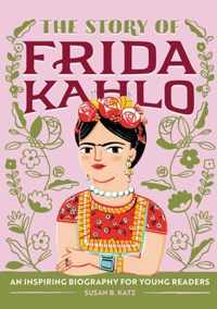 The Story of Frida Kahlo: A Biography Book for New Readers