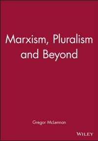 Marxism, Pluralism and Beyond