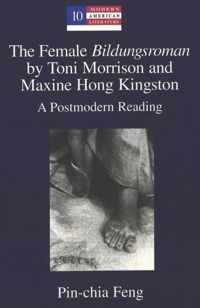 The Female Bildungsroman by Toni Morrison and Maxine Hong Kingston