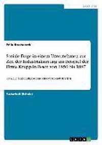 Soziale Frage in einem Unternehmen zur Zeit der Industrialisierung am Beispiel der Firma Krupp in Essen von 1850 bis 1887