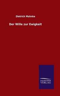 Der Wille zur Ewigkeit