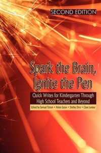 Spark the Brain, Ignite the Pen Quick Writes for Kindergarten Through High School Teachers and Beyond