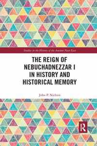 The Reign of Nebuchadnezzar I in History and Historical Memory