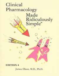 Clinical Pharmacology Made Ridiculously Simple