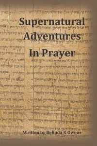 Supernatural Adventures in Prayer