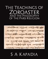 The Teachings of Zoroaster and the Philosophy of the Parsi Religion