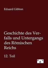 Geschichte des Verfalls und Untergangs des Roemischen Reichs