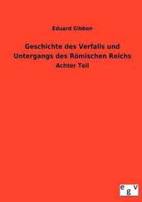 Geschichte des Verfalls und Untergangs des Roemischen Reichs