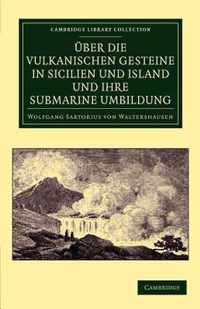 UEber die vulkanischen Gesteine in Sicilien und Island und ihre Submarine Umbildung