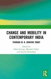 Change and Mobility in Contemporary India: Thinking M. N. Srinivas Today