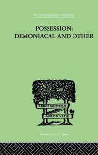 Possession, Demoniacal and Other: Among Primitive Races, in Antiquity, the Middle Ages and Modern