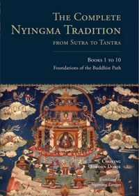 The Complete Nyingma Tradition from Sutra to Tantra