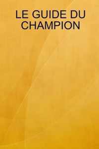 LE GUIDE DU CHAMPION