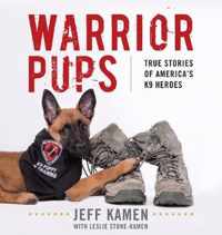 Warrior Pups True Stories of America's K9 Heroes