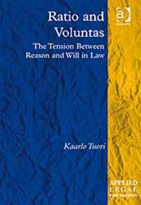 Ratio and Voluntas: The Tension Between Reason and Will in Law