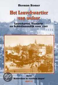 Het Leuvekwartier van weleer: Leuvehaven, Vismarkt en Schiedamsedijk voor 1940