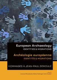 European Archaeology: Identities & Migrations: Archeologie europeenne