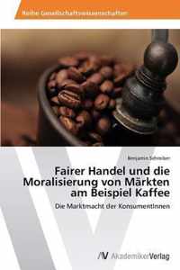 Fairer Handel und die Moralisierung von Markten am Beispiel Kaffee