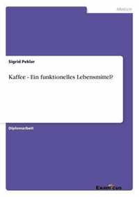 Kaffee - Ein funktionelles Lebensmittel?