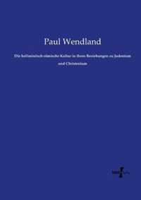 Die hellenistisch-roemische Kultur in ihren Beziehungen zu Judentum und Christentum