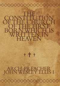 The Constitution of the Church of the First Born Which Is Written in Heaven