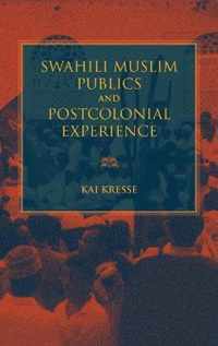 Swahili Muslim Publics and Postcolonial Experience