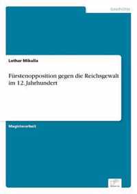 Furstenopposition gegen die Reichsgewalt im 12. Jahrhundert