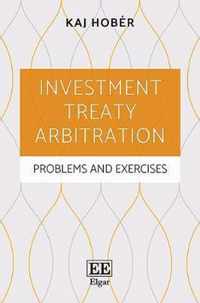 Investment Treaty Arbitration  Problems and Exercises