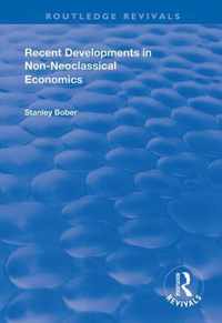 Recent Developments in Non-neoclassical Economics